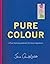 Pure Colour: A Pure Style S...
