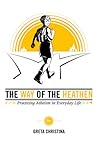 The Way of the Heathen by Greta Christina