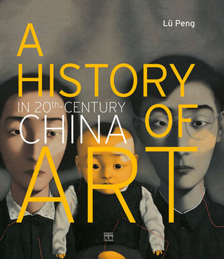 A History of Art in 20th-Century China (Hardcover)