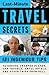 Last-Minute Travel Secrets 121 Ingenious Tips to Endure Cramped Planes, Car Trouble, Awful Hotels, and Other Trips from Hell by Joey Green