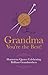 Grandma You're the Best!: Humorous Quotes Celebrating Brilliant Grandmothers (Gift Wit)