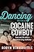 Dancing with a Cocaine Cowboy by Robyn Windshuttle