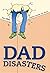 Dad Disasters: When Dads Go...