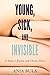 Young, Sick, and Invisible:...
