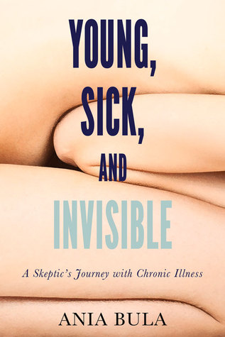 Young, Sick, and Invisible: A Skeptic’s Journey with Chronic Illness (Paperback)