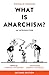 What is Anarchism?: An Introduction