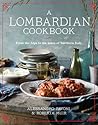 A Lombardian Cookbook: From the Alps to the Lakes of Northern Italy