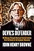 The Devil's Defender My Odyssey Through American Criminal Justice from Ted Bundy to the Kandahar Massacre by John Henry Browne
