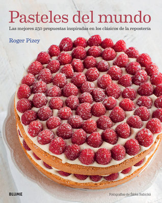 Pasteles del mundo: Las mejores 250 propuestas inspiradas en los clásicos de la repostería (Spanish Edition)