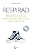 Respirad: Mindfulness para padres con hijos adolescentes (Spanish Edition)