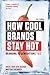 How Cool Brands Stay Hot: Branding to Generations Y and Z