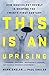 This Is an Uprising: How No...