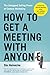 How to Get a Meeting with A...