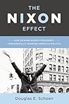 The Nixon Effect: How Richard Nixon s Presidency Fundamentally Changed American Politics