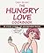 The Hungry Love Cookbook: 30 Steamy Stories, 120 Mouthwatering Recipes