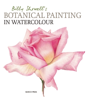 Billy Showell's Botanical Painting in Watercolour (Hardcover)