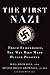 The First Nazi, the Life an...