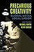 Precarious Creativity: Glob...