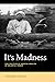 It's Madness: The Politics ...