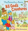 The Berenstain Bears All God's Creatures