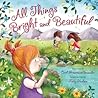 All Things Bright and Beautiful by Cecil Frances Alexander All Things Bright and Beautiful by Cecil Frances Alexander