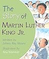The Story of Martin Luther King Jr. by Johnny Ray Moore