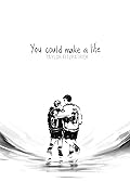 You Could Make a Life