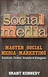 Social Media: Master Social Media Marketing - Facebook, Twitter, Youtube & Instagram (Social Media, Social Media Marketing, Facebook, Twitter, Youtube, Instagram, Pinterest)