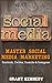 Social Media: Master Social Media Marketing - Facebook, Twitter, Youtube & Instagram (Social Media, Social Media Marketing, Facebook, Twitter, Youtube, Instagram, Pinterest)