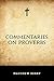 Commentaries on Proverbs by Matthew Henry