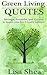 Green Living - Quotes: Savings, Proverbs, and Quotes to Inspire your Eco-Friendly Lifestyle