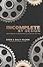 Incomplete by Design by Steve Wilson