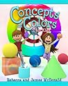 Concepts of Colors for Kids by Rebecca McDonald