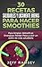 30 Recetas Saludables y Locamente Buenas para hacer Smoothies (Spanish Edition)