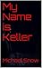 My Name Is Keller