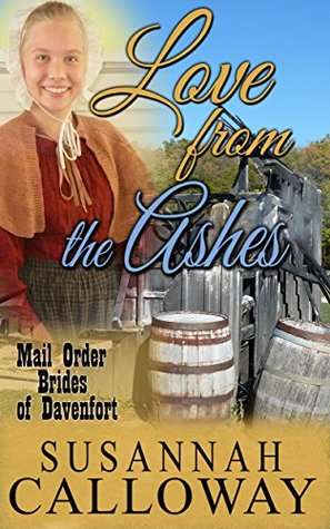 Love from the Ashes (Mail Order Brides of Davenfort #6)