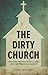 The Dirty Church: Teaching People To Love One Another Through Service