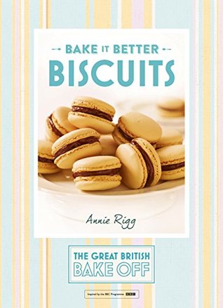 Biscuits (Great British Bake Off: Bake it Better #2)