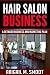 Hair Salon Business: A Detailed Business and Marketing Plan