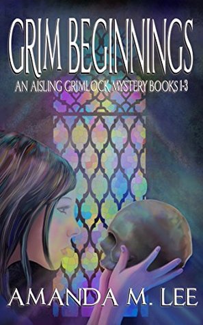 Grim Beginnings (Aisling Grimlock, #1-3)