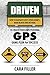 Driven: How to Navigate Life’s Speed Bumps, Road Blocks and Detours to Create Your Own G.P.S. (Game Plan for Success)