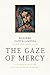 The Gaze of Mercy: A Commentary on Divine and Human Mercy