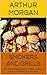 Smokers and Grills: The Everything Guide to Weber Smoker, Electric Smokers, Gas Smokers