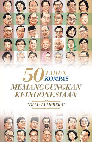 50 Tahun Kompas Memanggungkan Keindonesiaan "Di Mata Mereka"