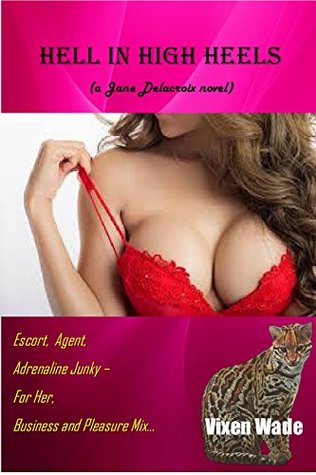 Hell In High Heels --- A Jane Delacroix erotic novel: Sex & Sin in Savage Southern California (Kindle Edition)
