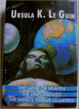 The Lathe of Heaven / The Dispossessed / The Wind's Twelve Quarters (Hardcover)