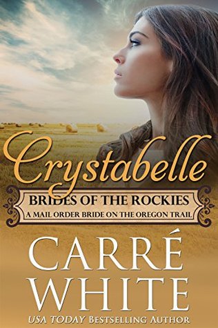 Crystabelle: A Mail Order Bride on the Oregon Trail (Brides of the Rockies, #6)