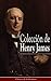 Colección de Henry James: Clásicos de la literatura (Spanish Edition)