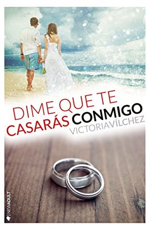 Portada de Dime que te casarás conmigo, de Victoria Vilchez