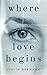 Where Love Begins